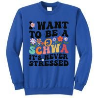 I Want To Be A Schwa ItS Never Stressed Science Of Reading Meaningful Gift Sweatshirt