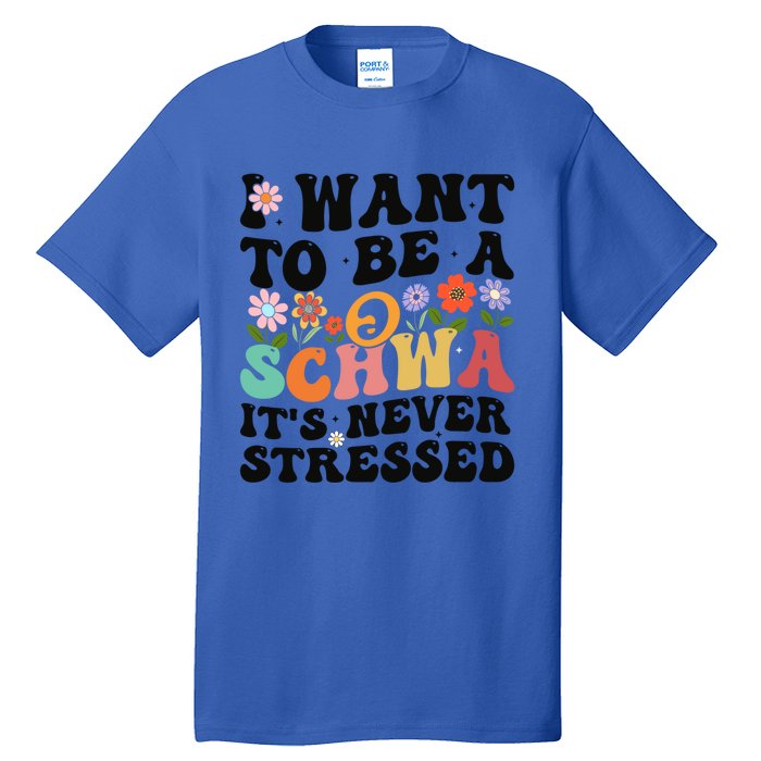 I Want To Be A Schwa ItS Never Stressed Science Of Reading Meaningful Gift Tall T-Shirt