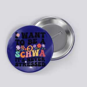 I Want To Be A Schwa ItS Never Stressed Science Of Reading Meaningful Gift Button