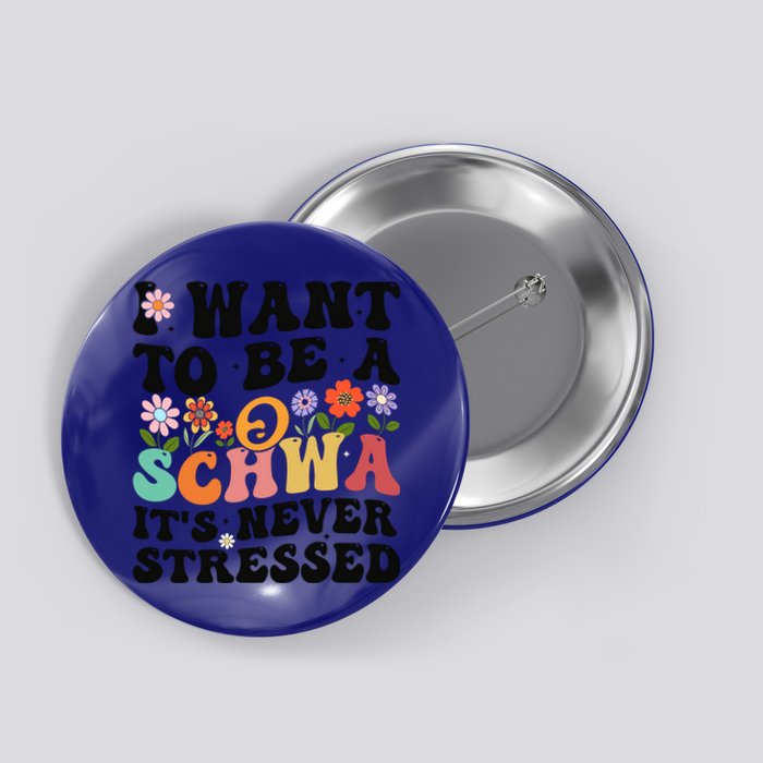 I Want To Be A Schwa ItS Never Stressed Science Of Reading Meaningful Gift Button