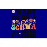 I Want To Be A Schwa ItS Never Stressed Science Of Reading Meaningful Gift Bumper Sticker