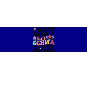 I Want To Be A Schwa ItS Never Stressed Science Of Reading Meaningful Gift Bumper Sticker