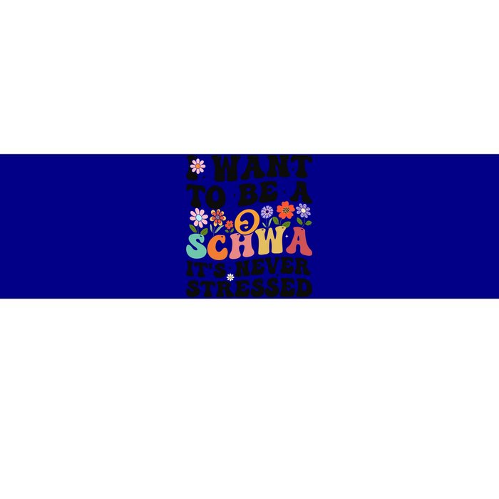 I Want To Be A Schwa ItS Never Stressed Science Of Reading Meaningful Gift Bumper Sticker