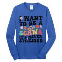 I Want To Be A Schwa ItS Never Stressed Science Of Reading Meaningful Gift Tall Long Sleeve T-Shirt