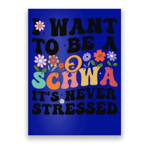 I Want To Be A Schwa ItS Never Stressed Science Of Reading Meaningful Gift Poster