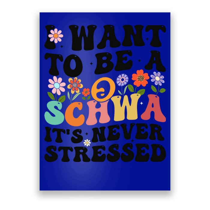 I Want To Be A Schwa ItS Never Stressed Science Of Reading Meaningful Gift Poster