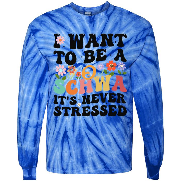 I Want To Be A Schwa ItS Never Stressed Science Of Reading Meaningful Gift Tie-Dye Long Sleeve Shirt