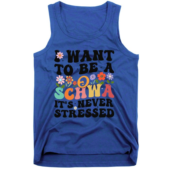 I Want To Be A Schwa ItS Never Stressed Science Of Reading Meaningful Gift Tank Top