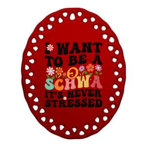 I Want To Be A Schwa ItS Never Stressed Science Of Reading Meaningful Gift Ceramic Oval Ornament