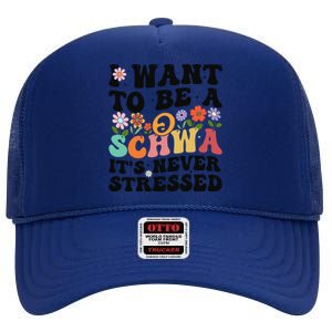 I Want To Be A Schwa ItS Never Stressed Science Of Reading Meaningful Gift High Crown Mesh Back Trucker Hat