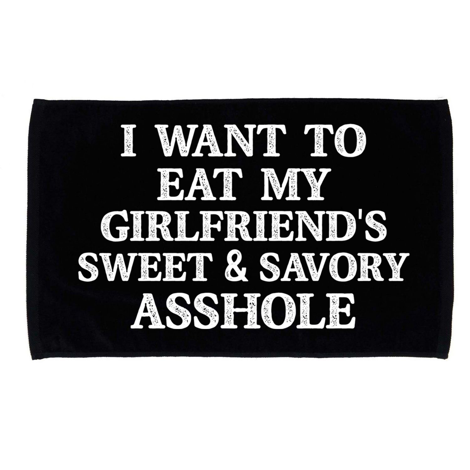 I Want To Eat My Girlfriend’s Sweet And Savory Asshole Microfiber Hand Towel
