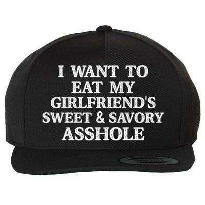I Want To Eat My Girlfriend’s Sweet And Savory Asshole Wool Snapback Cap