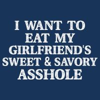I Want To Eat My Girlfriend’s Sweet And Savory Asshole Cool Comfort Performance Bucket Hat