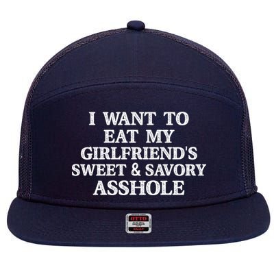 I Want To Eat My Girlfriend’s Sweet And Savory Asshole 7 Panel Mesh Trucker Snapback Hat