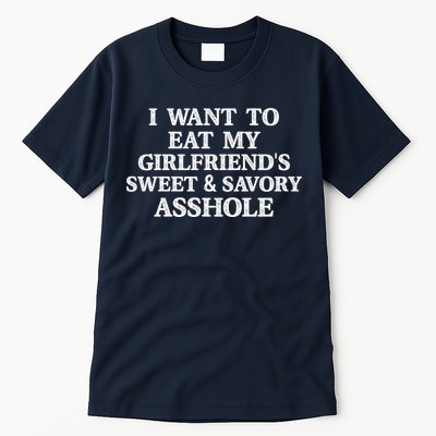I Want To Eat My Girlfriend’s Sweet And Savory Asshole Tall T-Shirt