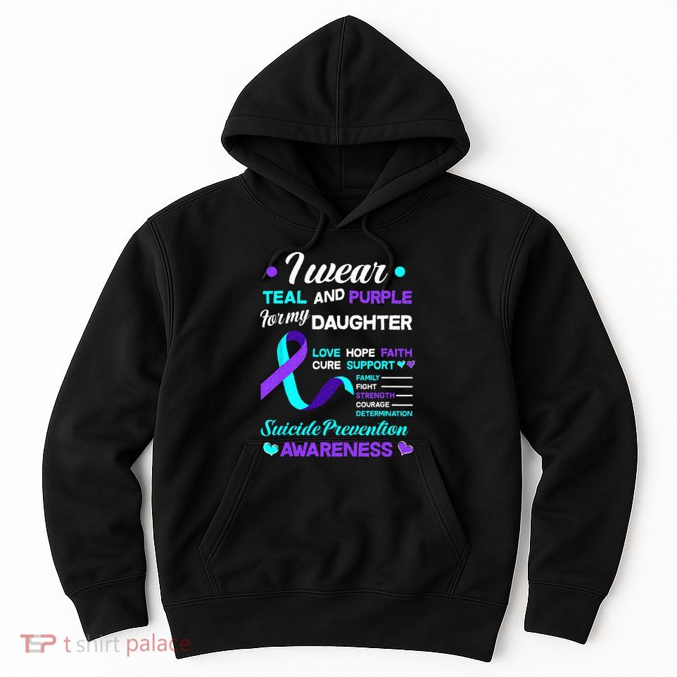 I Wear Teal & Purple For My Daughter Suicide Prevention Hoodie