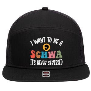 I Want To Be A Schwa ItS Never Stressed Science Of Reading Gift 7 Panel Mesh Trucker Snapback Hat