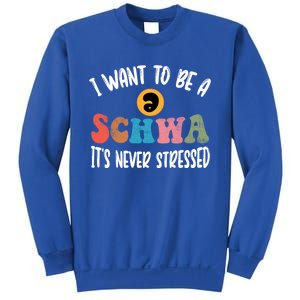 I Want To Be A Schwa ItS Never Stressed Science Of Reading Gift Sweatshirt