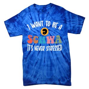 I Want To Be A Schwa ItS Never Stressed Science Of Reading Gift Tie-Dye T-Shirt