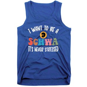 I Want To Be A Schwa ItS Never Stressed Science Of Reading Gift Tank Top