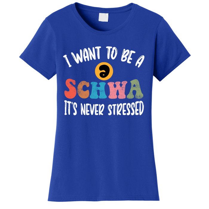 I Want To Be A Schwa ItS Never Stressed Science Of Reading Gift Women's T-Shirt