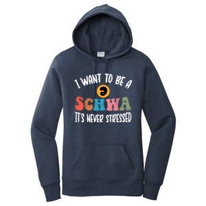 I Want To Be A Schwa ItS Never Stressed Science Of Reading Gift Women's Pullover Hoodie