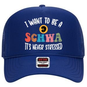 I Want To Be A Schwa ItS Never Stressed Science Of Reading Gift High Crown Mesh Back Trucker Hat