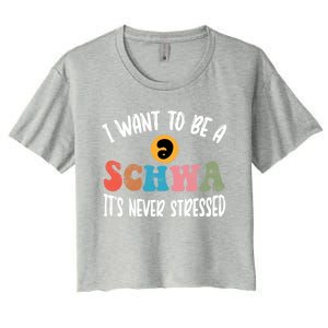 I Want To Be A Schwa ItS Never Stressed Science Of Reading Gift Women's Crop Top Tee