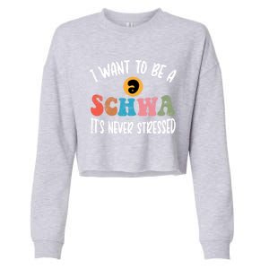 I Want To Be A Schwa ItS Never Stressed Science Of Reading Gift Cropped Pullover Crew