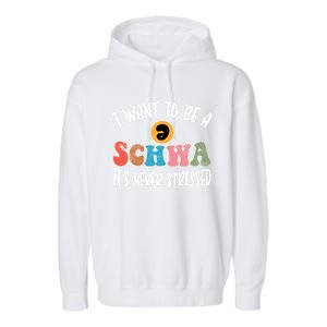 I Want To Be A Schwa ItS Never Stressed Science Of Reading Gift Garment-Dyed Fleece Hoodie