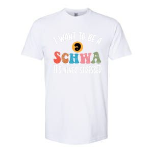 I Want To Be A Schwa ItS Never Stressed Science Of Reading Gift Softstyle CVC T-Shirt