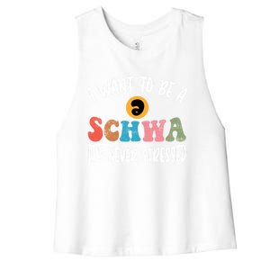 I Want To Be A Schwa ItS Never Stressed Science Of Reading Gift Women's Racerback Cropped Tank