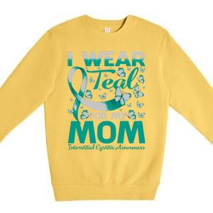 I Wear Teal For My Mom Interstitial Cystitis Awareness Gift Premium Crewneck Sweatshirt