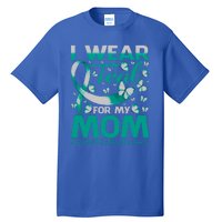 I Wear Teal For My Mom Interstitial Cystitis Awareness Gift Tall T-Shirt