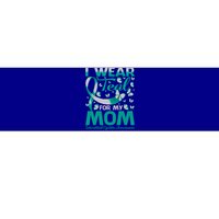 I Wear Teal For My Mom Interstitial Cystitis Awareness Gift Bumper Sticker