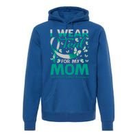 I Wear Teal For My Mom Interstitial Cystitis Awareness Gift Premium Hoodie