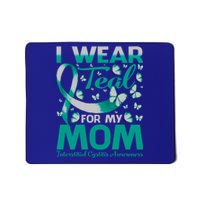 I Wear Teal For My Mom Interstitial Cystitis Awareness Gift Mousepad