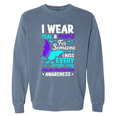 I Wear Teal & Purple For Someone I Miss Suicide Prevention Garment-Dyed Sweatshirt