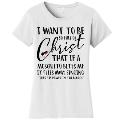 I Want To Be So Full Of Christ Holy Bible For Christian Women's T-Shirt