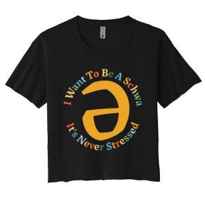 I Want To Be A Schwa Its Never Stressed Speech Therapy Women's Crop Top Tee