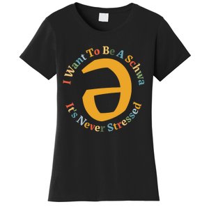 I Want To Be A Schwa Its Never Stressed Speech Therapy Women's T-Shirt