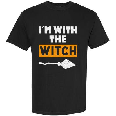 Im With The Witch Funny Halloween Couple Costume Gift Garment-Dyed Heavyweight T-Shirt