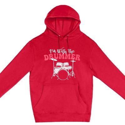 IM With The Drummer Band Percussionist Drumming Premium Pullover Hoodie