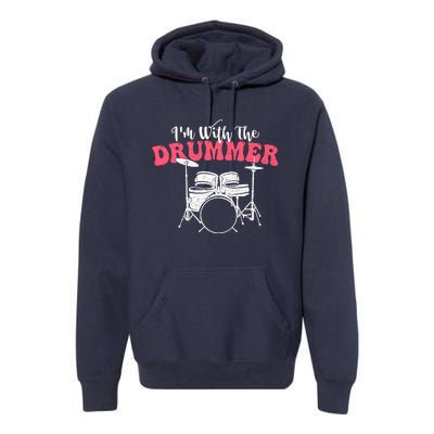 IM With The Drummer Band Percussionist Drumming Premium Hoodie