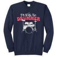 IM With The Drummer Band Percussionist Drumming Tall Sweatshirt