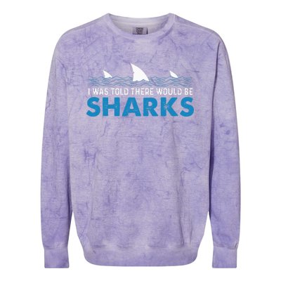 I Was Told There Would Be Sharks Shark Lover Ocean Colorblast Crewneck Sweatshirt