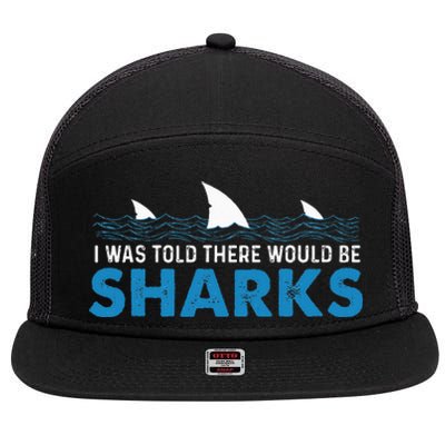 I Was Told There Would Be Sharks Shark Lover Ocean 7 Panel Mesh Trucker Snapback Hat