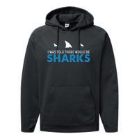 I Was Told There Would Be Sharks Shark Lover Ocean Performance Fleece Hoodie