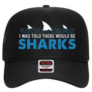 I Was Told There Would Be Sharks Shark Lover Ocean High Crown Mesh Back Trucker Hat