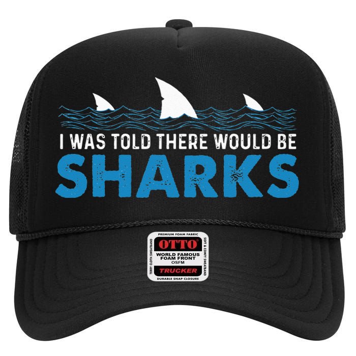 I Was Told There Would Be Sharks Shark Lover Ocean High Crown Mesh Back Trucker Hat